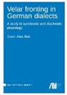 Tracy Alan Hall - Velar fronting in German dialects