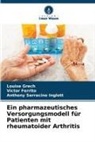 Victor Ferrito, Louise Grech, A Serracino Inglott, Anthony Serracino Inglott - Ein pharmazeutisches Versorgungsmodell für Patienten mit rheumatoider Arthritis