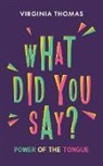 Virginia Thomas - What Did You Say?: Power of the Tongue