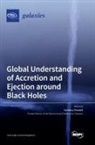 Global Understanding of Accretion and Ejection around Black Holes