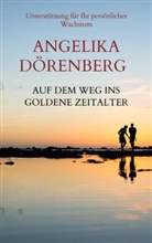 Angelika Dörenberg, Angelika Dörenberg - Auf dem Weg ins Goldene Zeitalter