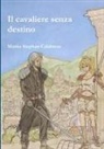 Mattia Stephan Calabrese - Il cavaliere senza destino