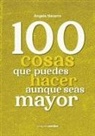 Angels Navarro - 100 Cosas Que No Puedes Dejar de Hacer Aunque Seas Mayor