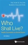Karen N Eggleston, Karen N. Eggleston, Victor R Fuchs, Victor R. Fuchs, Karen Eggleston, Karen N Eggleston... - Who Shall Live? Health, Economics And Social Choice (3rd Edition)