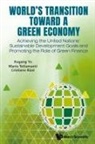 Cristiano Rizzi, Mario Tettamanti, Cristiano Rizzi, Mario Tettamanti, Xugang Yu, Mario Tettamanti Cristiano R Xugang Yu... - World's Transition Toward A Green Economy: Achieving The United Nations' Sustainable Development Goals And Promoting The Role Of Green Finance