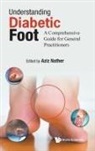 Abdul Aziz Nather, Aziz Nather, Abdul Aziz Nather, Aziz Nather - Understanding Diabetic Foot: A Comprehensive Guide For General Practitioners