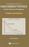 Lee G Pondrom, Lee G Pondrom, Lee G. Pondrom - Introduction To High Energy Physics: Particle Physics For The Beginner - Problems And Solutions
