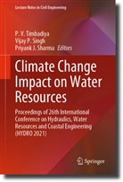 Priyank J Sharma, Vijay P Singh, Priyank J. Sharma, Vijay P. Singh, P. V. Timbadiya - Climate Change Impact on Water Resources