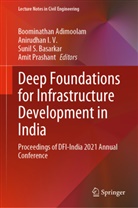 Boominathan Adimoolam, Sunil S. Basarkar, Anirudhan I V, Anirudhan I. V., Anirudhan I.V., Amit Prashant... - Deep Foundations for Infrastructure Development in India