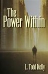 L. Todd Kelly - The Power Within