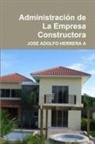 Jose Adolfo Herrera A - Administración de La Empresa Constructora