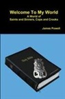 James Powell - Welcome To My World A World of Saints and Sinners - Cops and Crooks