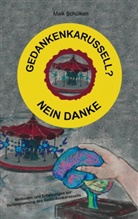 Maik Schülken - Gedankenkarussell? Nein Danke