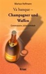 Markus Hoffmann - Va banque - Champagner und Waffen