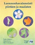 Päivi Halmekoski, Paula Heljakka, Maria Murto - Luonnonhavainnointi piirtäen ja maalaten