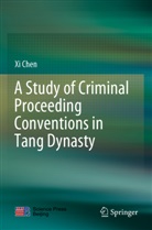 Xi Chen - A Study of Criminal Proceeding Conventions in Tang Dynasty