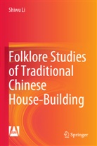 Shiwu Li - Folklore Studies of Traditional Chinese House-Building