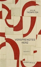 Julia Trompeter - Versprengtes Herz