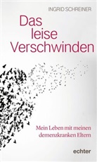 Ingrid Schreiner - Das leise Verschwinden