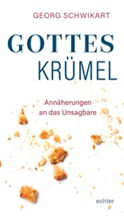 Georg Schwikart - Gotteskrümel
