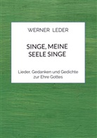 Werner Leder, Werner  Leder, Werner Leder - Singe, Meine Seele Singe
