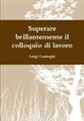 Luigi Casiraghi - Superare brillantemente il colloquio di lavoro