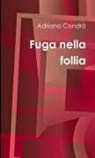 Adriano Condrò - Fuga nella follia