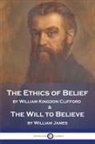 William Kingdon Clifford, William James - The Ethics of Belief and The Will to Believe