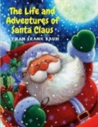 Lyman Frank Baum - The Life and Adventures of Santa Claus