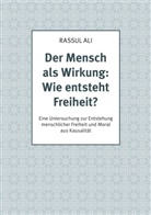 Rassul Ali - Der Mensch als Wirkung: Wie entsteht Freiheit?