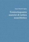 Santo Daniele Spina - Centocinquanta esercizi di tattica scacchistica