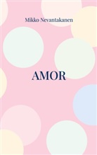 Mikko Nevantakanen - Amor