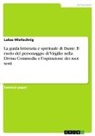 Lukas Wieltschnig - La guida letteraria e spirituale di Dante. Il ruolo del personaggio di Virgilio nella Divina Commedia e l¿ispirazione dei suoi testi
