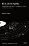 Stephan Kreher - Black Atlantic Hybrids: Samples of Brazilian Music of the 1960s and 1970s in U.S. American Hip Hop