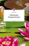 Gabriele Resch - FABELhafte Tiergeschichten. Life is a Story - story.one