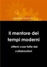 Massimo Casarotti - Il mentore dei tempi moderni - ottieni cose fatte dai collaboratori