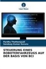 Sandeep Kumar Kavuru, Pardhu Thottempudi - STEUERUNG EINES ROBOTERFAHRZEUGS AUF DER BASIS VON BCI