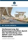 ER SACHIN SIRONIYA, Er. Sachin Sironiya - Verbesserung der Betoneigenschaften durch die Verwendung von Abfall und recycelten Materialien