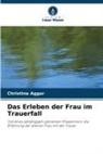 Christina Aggar - Das Erleben der Frau im Trauerfall
