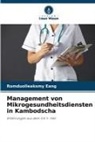Romduolleaksmy Eang - Management von Mikrogesundheitsdiensten in Kambodscha