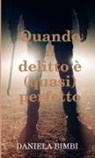 Daniela Bimbi - Quando il delitto è (quasi) perfetto