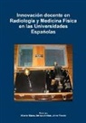 Enrique Arribas Garde, Alberto Nájera López, Javier Pereira Loureiro - Innovación docente en Radiología y Medicina Física en las Universidades Españolas