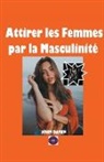 John Danen - Attirer les Femmes par la Masculinité