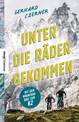 Gerhard Czerner - Unter die Räder gekommen - Mit dem Mountainbike zum K2