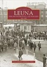 Jana Lehmann, Marion Schatz, Landeshauptarchiv Sachsen-Anhalt - Leuna. Zwischen Wiederaufbau und Wendezeit 1945-1990