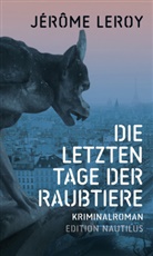 Jérôme Leroy, Cornelia Wend - Die letzten Tage der Raubtiere