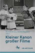 Braun, Michael Braun, Neuhaus, Stefan Neuhaus - Kleiner Kanon großer Filme