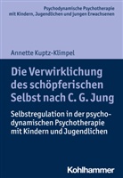Annette Kuptz-Klimpel, Arne Burchartz, Hans Hopf, Christiane Lutz - Die Verwirklichung des schöpferischen Selbst nach C. G. Jung