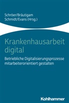 Christoph Bräutigam, Michaela Evans, Christopher Schmidt, Christopher Schmidt u a, Laura Schröer - Krankenhausarbeit digital