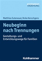 Matthias Euteneuer, Anke Kerschgens - Neubeginn nach Trennungen
